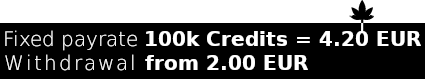 Fixed payrate: 100k credits = 4.20 EUR, payments from 2 EUR